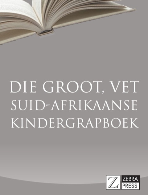 Cover image for book Die Groot, Vet Suid-Afrikaanse Kindergrapboek