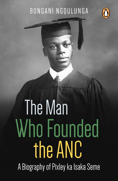 Cover image for book The Man Who Founded the ANC