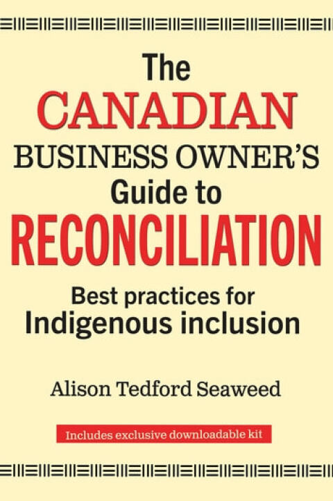 The Canadian Business Ownerâs Guide to Reconciliation 