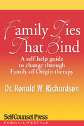 Family Ties That Bind: A self-help guide to change through Family of Origin therapy