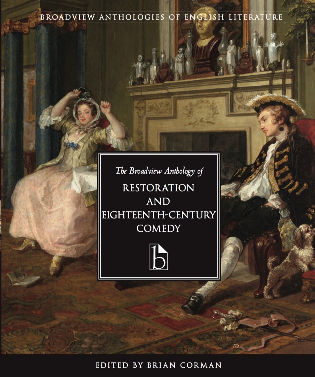 The Broadview Anthology of Restoration and Eighteenth-Century Comedy (eBook) - Brian Corman (editor)