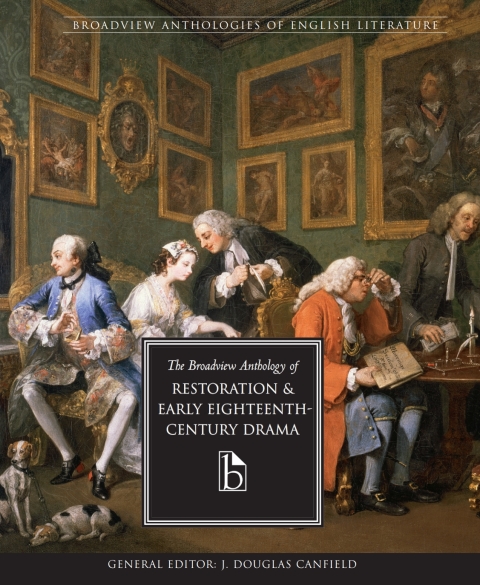 The Broadview Anthology of Restoration and Early Eighteenth-Century Drama 
