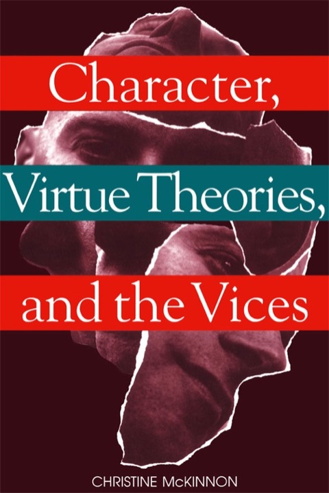Cover image for book Character, Virtue Theories, and the Vices