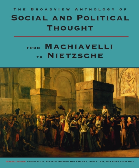 The Broadview Anthology of Social and Political Thought: From Machiavelli to Nietzsche â Modified Ebook Edition 