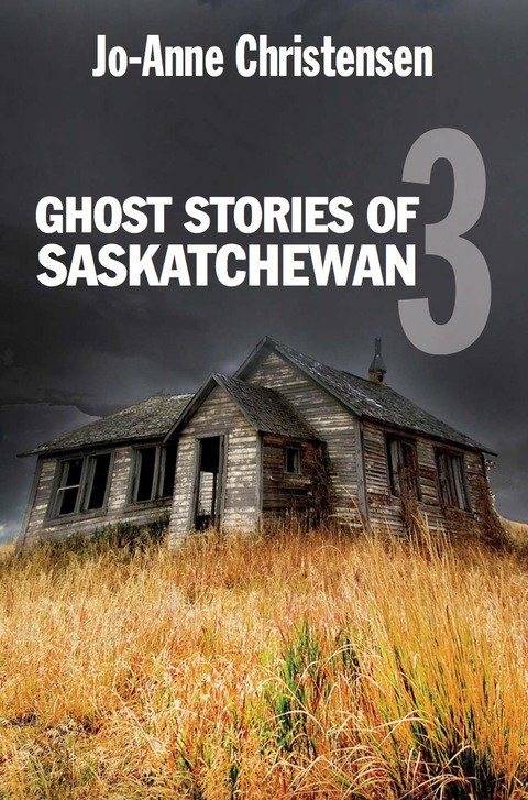 Ghost Stories of Saskatchewan 3 