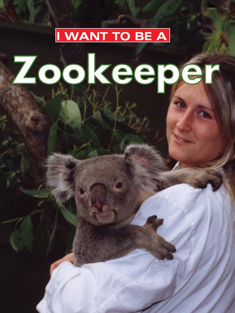 Cover image for book I Want To Be A Zookeeper
