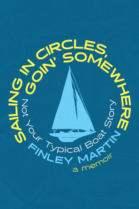 Cover image for book Sailing in Circles, Goin' Somewhere