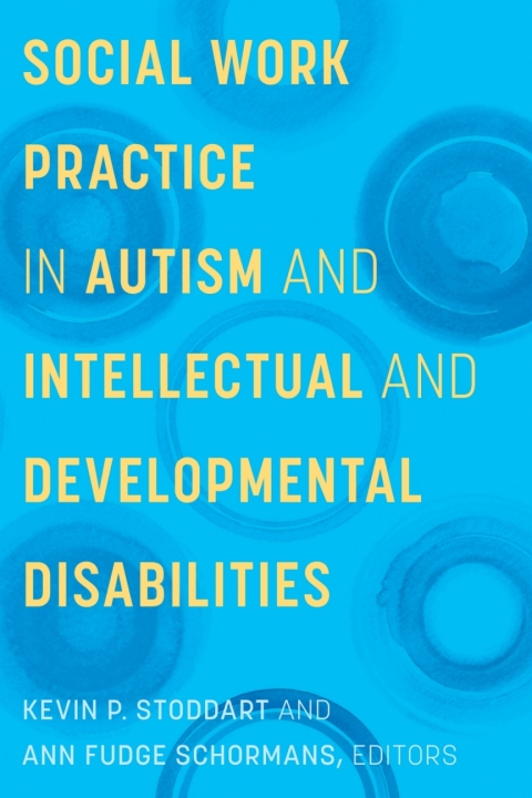 Cover image for book Social Work Practice in Autism and Intellectual and Developmental Disabilities