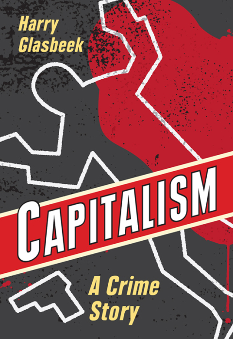 Cover image for book Capitalism: A Crime Story