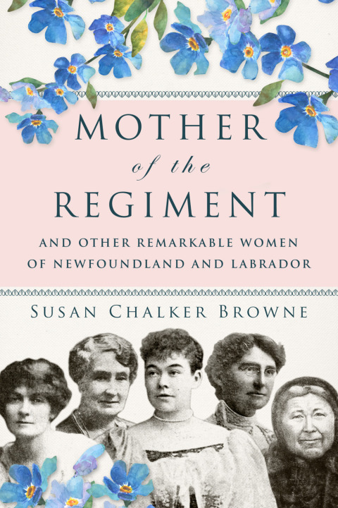 Cover image for book Mother of the Regiment and Other Remarkable Women of Newfoundland and Labrador