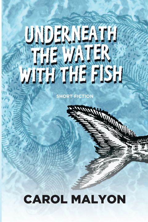 Cover image for book Underneath the Water with the Fish