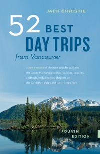 صورة الغلاف: 52 Best Day Trips from Vancouver 9781771641074