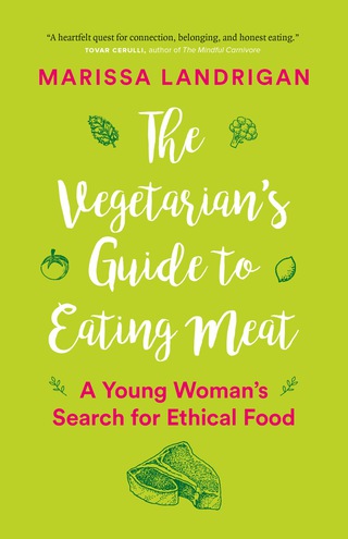 The Vegetarian's Guide to Eating Meat