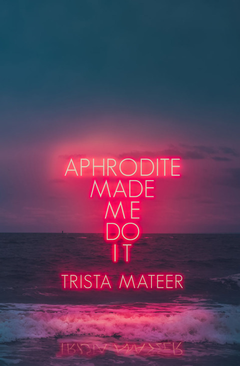 Cover image for book Aphrodite Made Me Do It