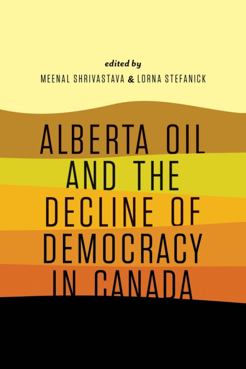 Cover image for book Alberta Oil and the Decline of Democracy in Canada