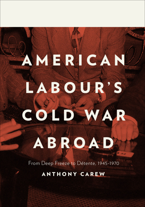 American Labour's Cold War Abroad 