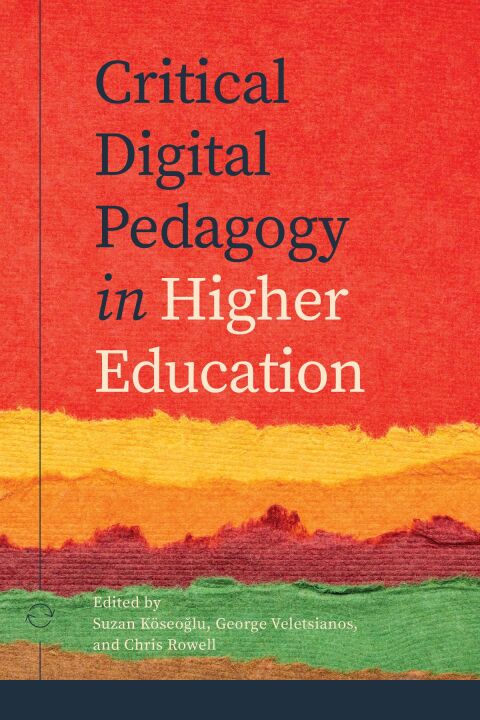 Cover image for book Critical Digital Pedagogy in Higher Education