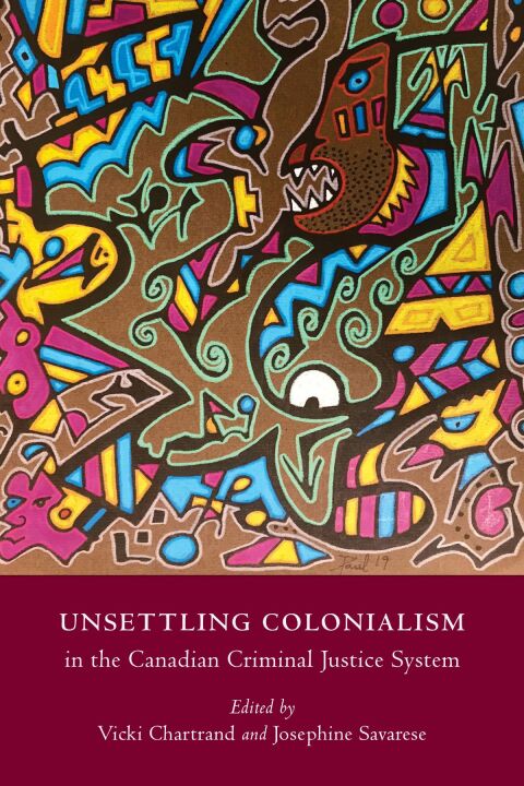 Cover image for book Unsettling Colonialism in the Canadian Criminal Justice System