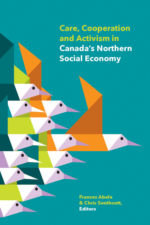 Cover image for book Care, Cooperation and Activism in Canada's Northern Social Economy