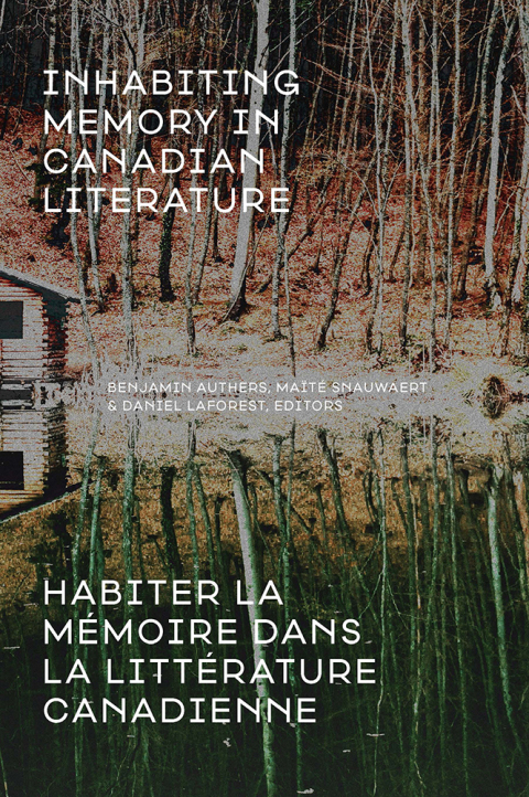 Cover image for book Inhabiting Memory in Canadian Literature / Habiter la mémoire dans la littérature canadienne