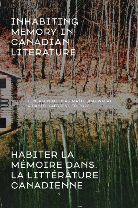 Cover image for book Inhabiting Memory in Canadian Literature / Habiter la mémoire dans la littérature canadienne