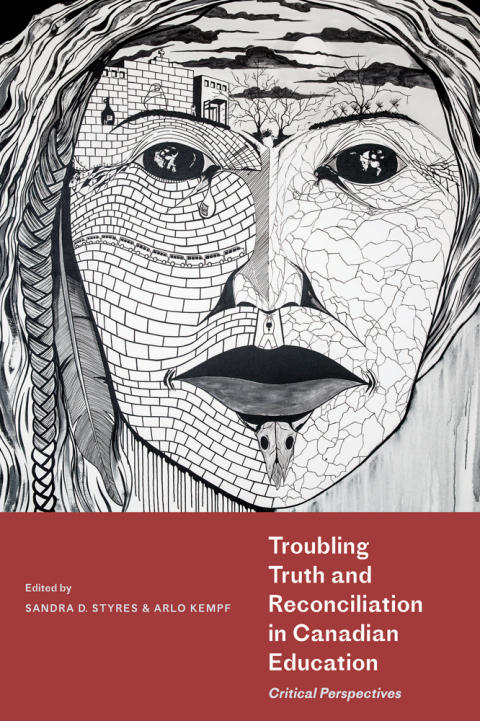 Cover image for book Troubling Truth and Reconciliation in Canadian Education