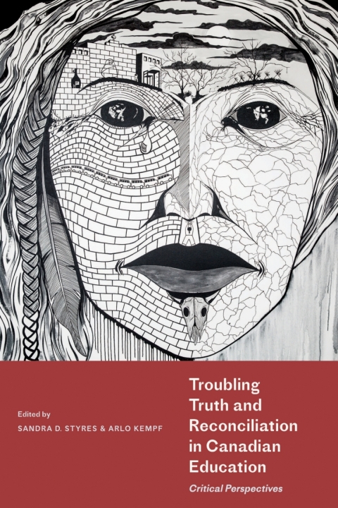 Cover image for book Troubling Truth and Reconciliation in Canadian Education