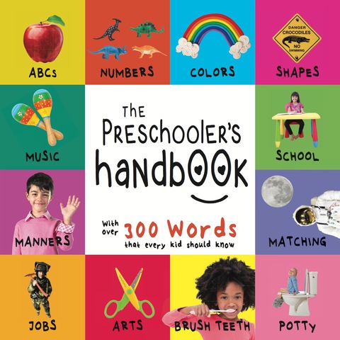 Cover image for book The Preschooler’s Handbook: ABC’s, Numbers, Colors, Shapes, Matching, School, Manners, Potty and Jobs, with 300 Words that every Kid should Know
