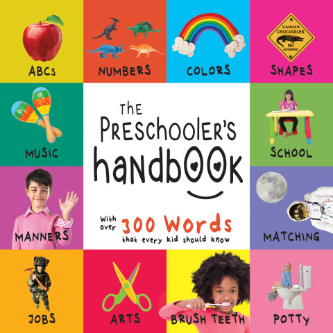 Cover image for book The Preschooler’s Handbook: ABC’s, Numbers, Colors, Shapes, Matching, School, Manners, Potty and Jobs, with 300 Words that every Kid should Know