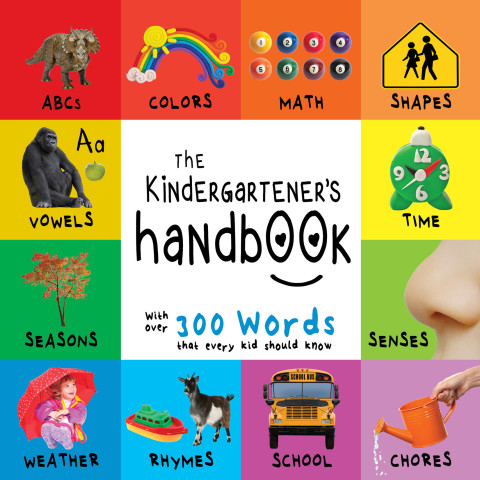 Cover image for book The Kindergartener’s Handbook: ABC’s, Vowels, Math, Shapes, Colors, Time, Senses, Rhymes, Science, and Chores, with 300 Words that every Kid should Know (Engage Early Readers: Children's Learning Books)