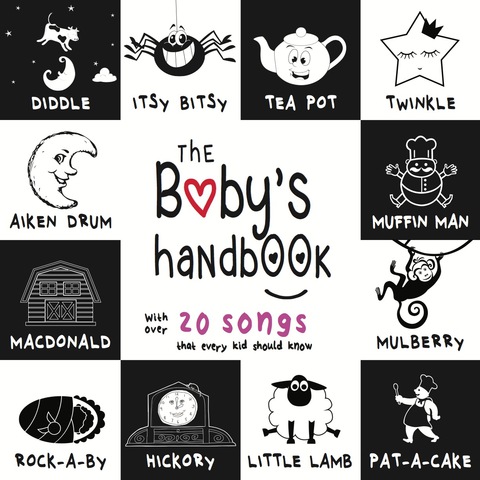 Cover image for book The Baby’s Handbook: 21 Black and White Nursery Rhyme Songs, Itsy Bitsy Spider, Old MacDonald, Pat-a-cake, Twinkle Twinkle, Rock-a-by baby, and More (Engage Early Readers: Children’s Learning Books)