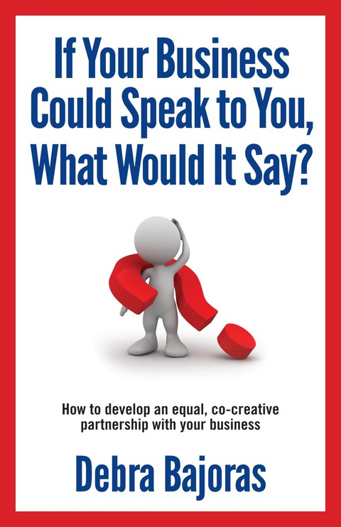 Cover image for book If Your Business Could Speak to You, What Would It Say?