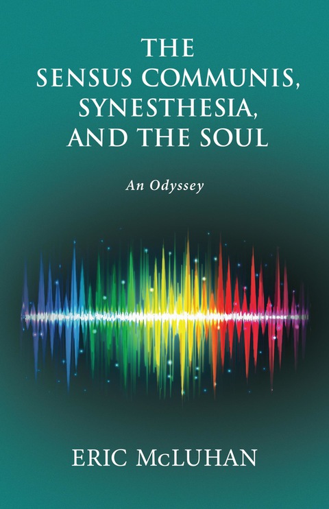 Cover image for book The Sensus Communis, Synesthesia, and the Soul