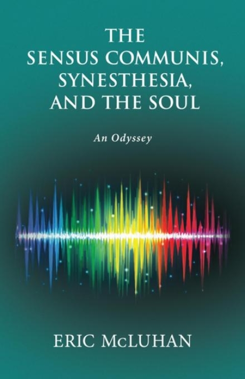 Cover image for book The Sensus Communis, Synesthesia, and the Soul