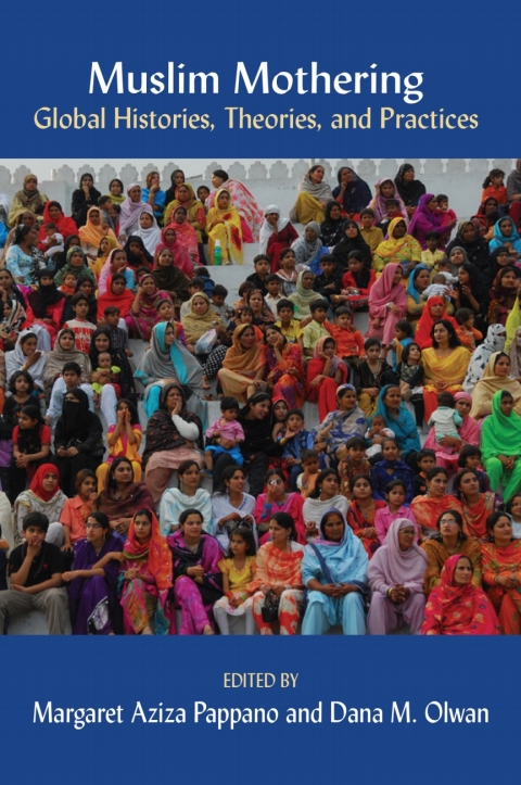 Cover image for book Muslim Mothering: Global Histories, Theories, and Practices
