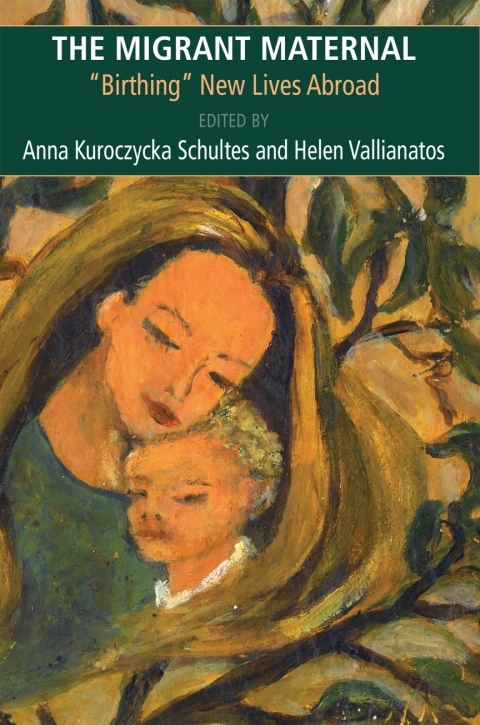 Cover image for book The Migrant Maternal: ?Birthing? New Lives Abroad
