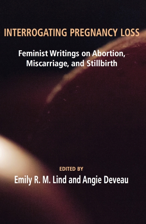 Cover image for book Interrogating Pregnancy Loss