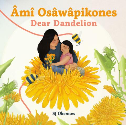 Cover image for book Âmî Osâwâpikones (Dear Dandelion)