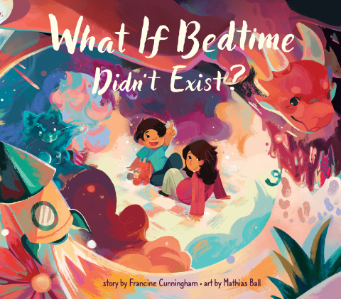 Cover image for book What If Bedtime Didn't Exist?
