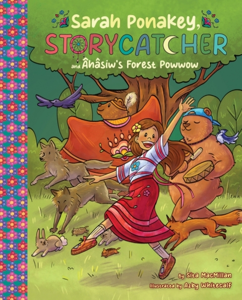 Cover image for book Sarah Ponakey, Storycatcher and Âhâsiw’s Forest Powwow