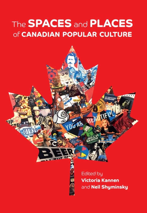 Cover image for book The Spaces and Places of Canadian Popular Culture