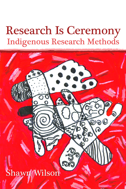 Research Is Ceremony: Indigenous Research Methods 