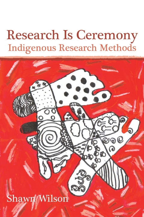Research Is Ceremony: Indigenous Research Methods 