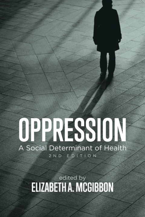 Oppression: A Social Determinant of Health 