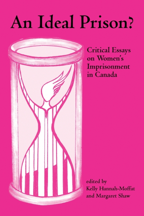 An Ideal Prison?: Critical Essays on Womenâs Imprisonment in Canada 