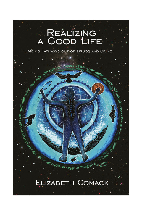 Realizing a Good Life: Menâs Pathways out of Drugs and Crime 
