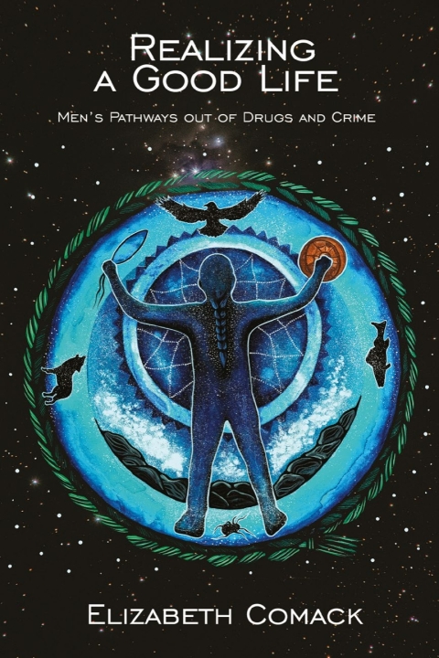 Realizing a Good Life: Menâs Pathways out of Drugs and Crime 