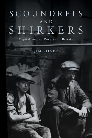 Scoundrels and Shirkers: Capitalism and Poverty in Britain