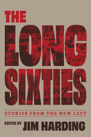 The Long Sixties: Stories from the New Left