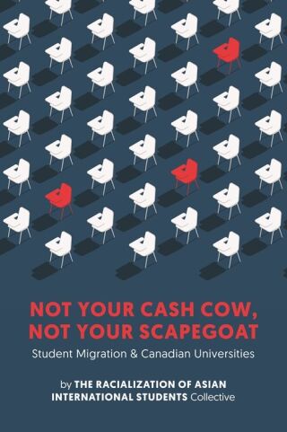 Not Your Cash Cow, Not Your Scapegoat: Student Migration and Canadian Universities